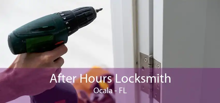 After Hours Locksmith Ocala - FL