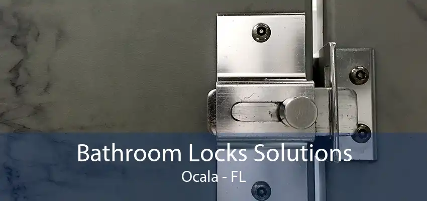 Bathroom Locks Solutions Ocala - FL