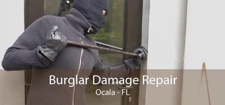 Burglar Damage Repair Ocala - FL