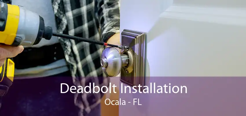 Deadbolt Installation Ocala - FL