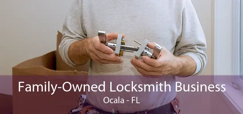 Family-Owned Locksmith Business Ocala - FL