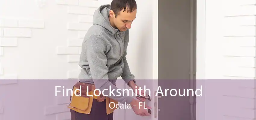 Find Locksmith Around Ocala - FL