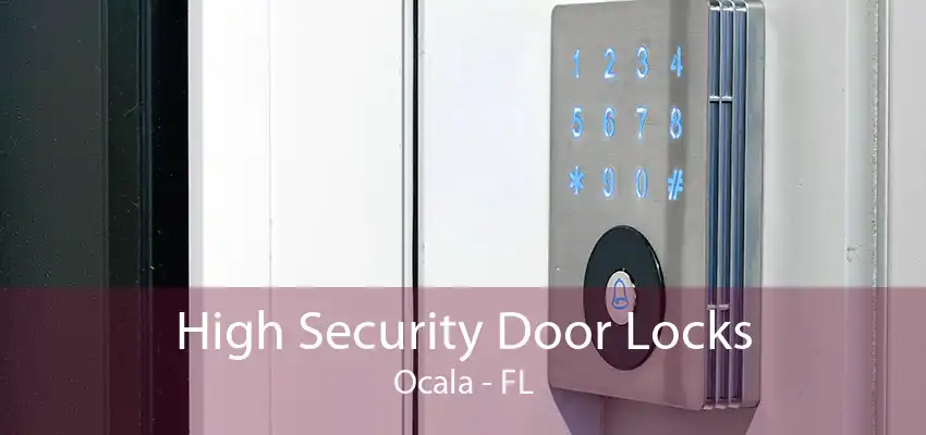 High Security Door Locks Ocala - FL