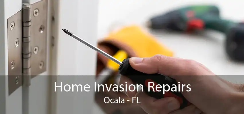 Home Invasion Repairs Ocala - FL