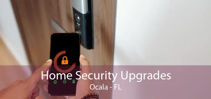 Home Security Upgrades Ocala - FL