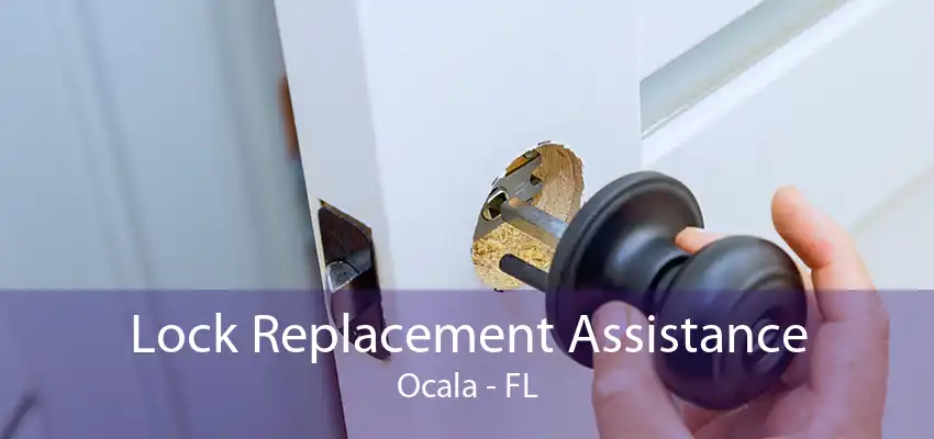 Lock Replacement Assistance Ocala - FL