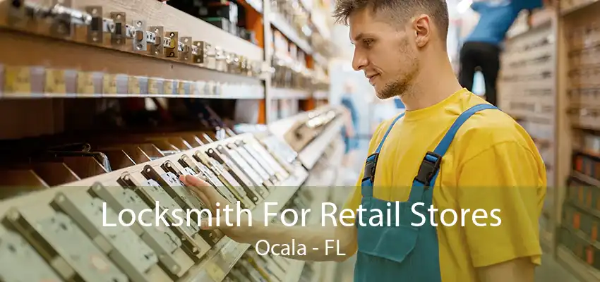 Locksmith For Retail Stores Ocala - FL