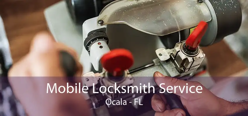 Mobile Locksmith Service Ocala - FL