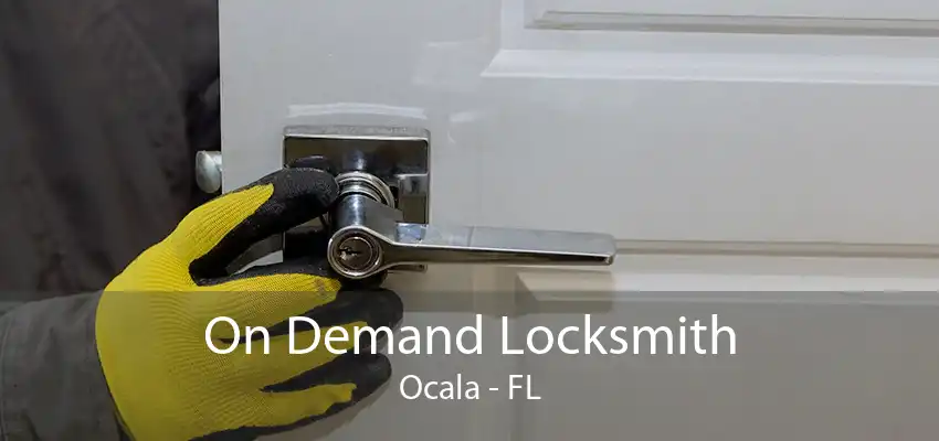 On Demand Locksmith Ocala - FL